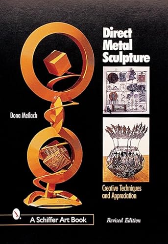 Direct Metal Sculpture: Creative Techniques and Appreciation (Schiffer Art Book) von Brand: Schiffer Publishing