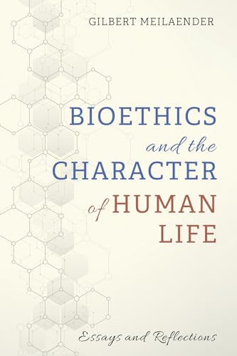 Bioethics and the Character of Human Life: Essays and Reflections von Cascade Books