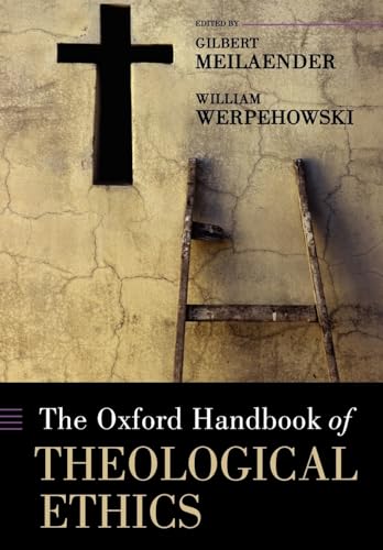 The Oxford Handbook of Theological Ethics (Oxford Handbooks)