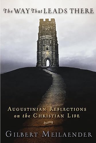 The Way That Leads There: Augustinian Reflections on the Christian Life von William B. Eerdmans Publishing Company