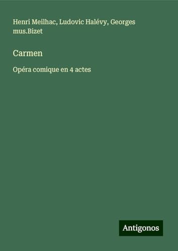 Carmen: Opéra comique en 4 actes von Antigonos Verlag