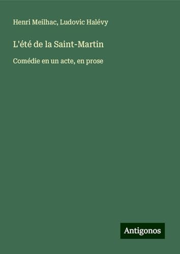 L'été de la Saint-Martin: Comédie en un acte, en prose von Antigonos Verlag