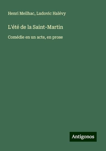 L'été de la Saint-Martin: Comédie en un acte, en prose