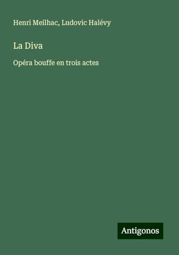 La Diva: Opéra bouffe en trois actes von Antigonos Verlag