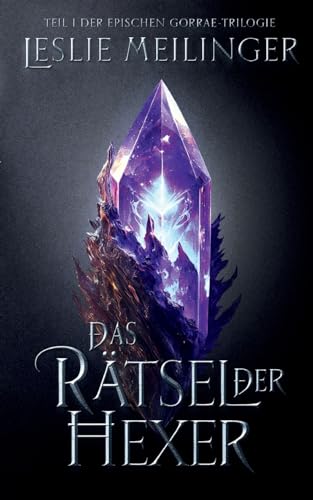 Das Rätsel der Hexer: Teil 1 der Gorrae-Trilogie