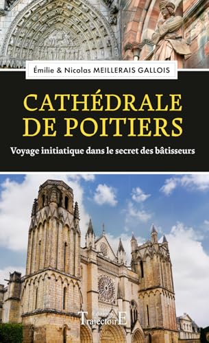 Cathédrale de Poitiers - Voyage initiatique dans le secret des bâtisseurs von TRAJECTOIRE