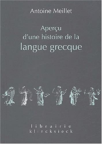 Aperçu d'une histoire de la langue grecque (Librairie Klincksieck - Serie Linguistique, Band 13)