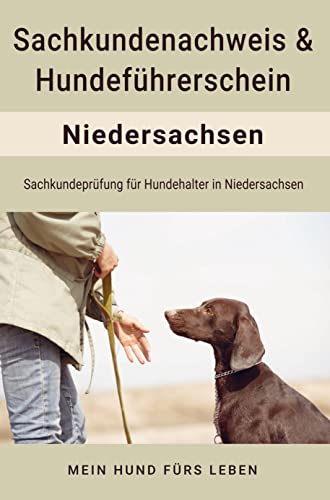 Hundeführerschein und Sachkundenachweis für Niedersachsen: Sachkundeprüfung für Hundehalter in Niedersachsen von Bookmundo