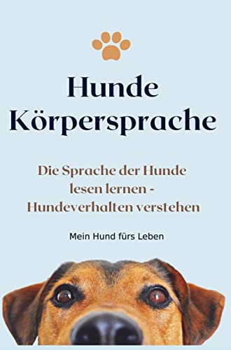 Körpersprache Hunde: Hundeverhalten verstehen - Die Sprache der Hunde lesen lernen von Bookmundo Direct