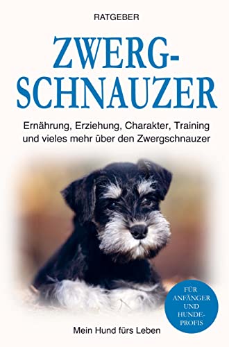 Zwergschnauzer: Training, Ernährung, Erziehung, Charakter und einiges mehr über den Zwergschnauzer von Bookmundo Direct