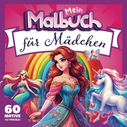 Mädchen Malbuch ab 6 bis 10 Jahren: Das große Malbuch für Mädchen mit Einhörnern, Meerjungfrauen, Feen, Prinzessinnen, Pferde, Mandalas und mehr von Bookmundo