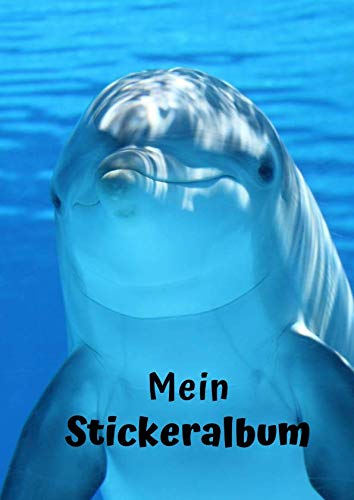 Mein Stickeralbum: Motiv Delfin | Blanko | Permanent | DIN A4 | 30 Seiten | Geschenkidee von Independently published