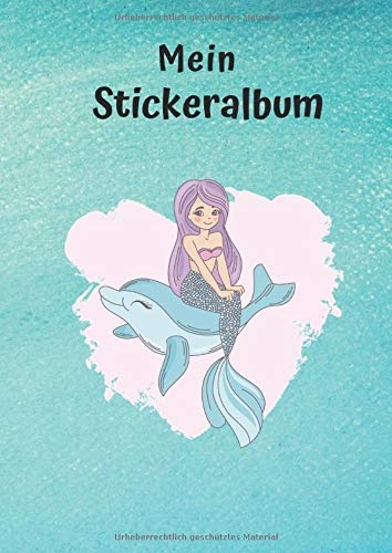 Mein Stickeralbum: Motiv Delfin Meerjungfrau No. 2 | 30 Seiten | DIN A4 | Blanko | Kein Silikonpapier | Geschenkidee von Independently published