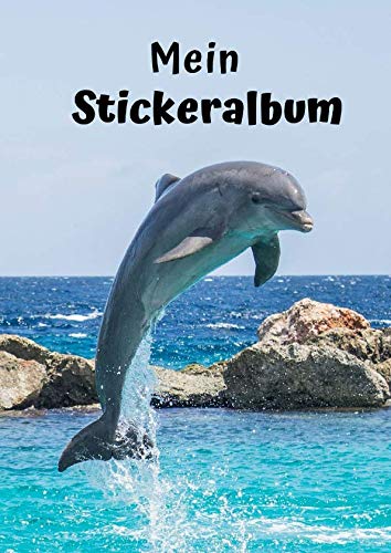 Mein Stickeralbum: Motiv Delfin No. 2 | 30 Seiten | DIN A4 | Blanko | Kein Silikonpapier | Geschenkidee von Independently published