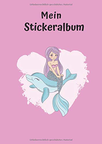 Mein Stickeralbum: Motiv Meerjunfrau Delfin | 30 Seiten | DIN A4 | Blanko | Kein Silikonpapier | Geschenkidee von Independently published