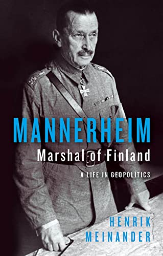 Mannerheim, Marshal of Finland: A Life in Geopolitics von C Hurst & Co Publishers Ltd