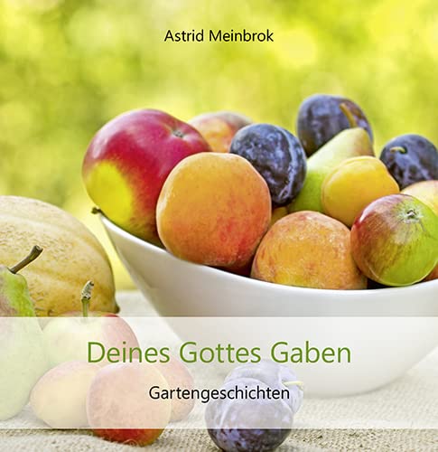 Deines Gottes Gaben: Gartengeschichten Deines Gottes Gaben: Gartengeschichten von Agentur d. Rauhen Hauses