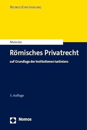 Römisches Privatrecht: auf Grundlage der Institutionen Iustinians (NomosEinführung)