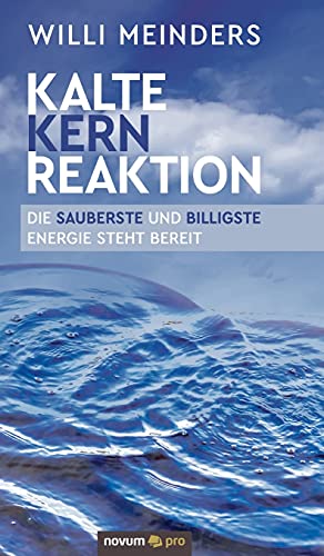 Kalte Kernreaktion: Die sauberste und billigste Energie steht bereit