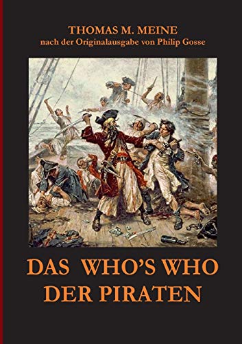 Das Who's Who der Piraten: nach der Originalausgabe aus dem Jahr 1924 von Philip Gosse