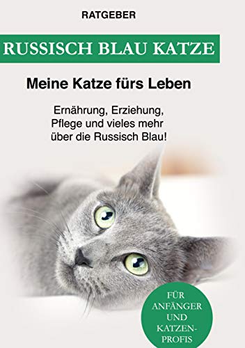 Russisch Blau Katze: Ernährung, Erziehung, Pflege, Charakter und vieles mehr über die Russisch Blau! von Books on Demand GmbH