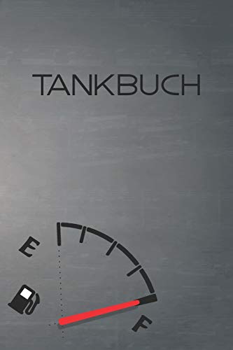 Tankbuch: Tankvorgänge einfach Dokumentieren - 120 Seiten tabellarische Aufzeichnungsvorlagen