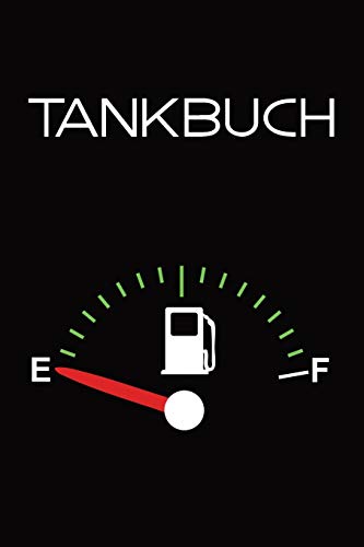 Tankbuch: Tankvorgänge einfach Dokumentieren - 120 Seiten tabellarische Aufzeichnungsvorlagen von Independently Published