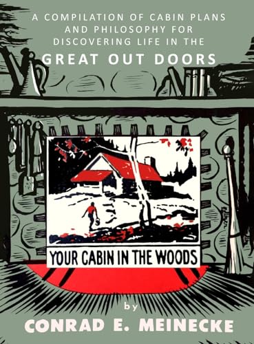 Your Cabin in the Woods: A Compilation of Cabin Plans and Philosophy for Discovering Life in the Great Out Doors von Martino Fine Books