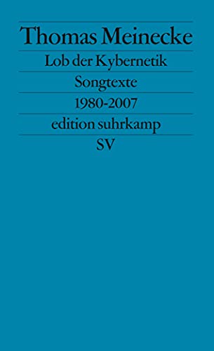Lob der Kybernetik: Songtexte 1980–2007 (edition suhrkamp)
