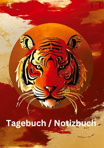 Tagebuch / Notizbuch Chinesisches Tierkreis Tiger: 100 Seiten um seine persönlichen Gedanken und Erlebnisse festzuhalten. (Tagebuch / Notizbuch Chinesische Tierkreise) von tredition