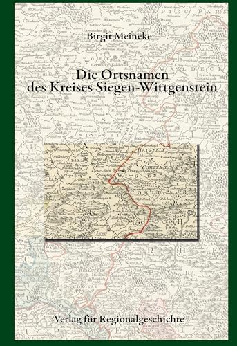 Die Ortsnamen des Kreises Siegen-Wittgenstein (Westfälisches Ortsnamenbuch) von Regionalgeschichte Vlg.