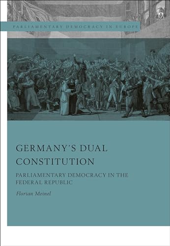 Germany’s Dual Constitution: Parliamentary Democracy in the Federal Republic (Parliamentary Democracy in Europe) von Hart Publishing