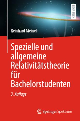 Spezielle und allgemeine Relativitätstheorie für Bachelorstudenten von Springer Spektrum