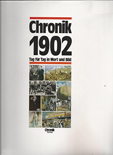 Chronik 1902 (Chronik / Bibliothek des 20. Jahrhunderts. Tag für Tag in Wort und Bild)