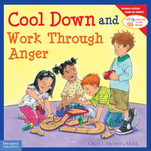 Cool Down and Work Through Anger (Learning to Get Along) von Free Spirit Publishing