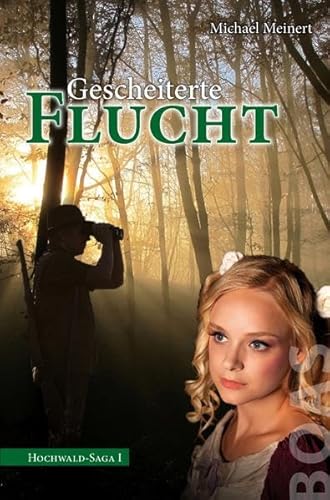 Gescheiterte Flucht: Hochwald-Saga I Gescheiterte Flucht: Hochwald-Saga I