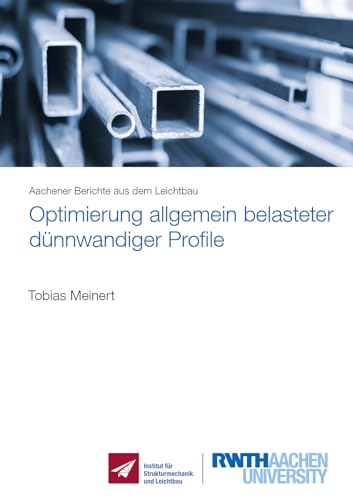 Optimierung allgemein belasteter dünnwandiger Profile (Aachener Berichte aus dem Leichtbau) von Shaker
