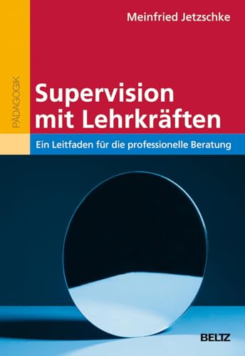 Supervision mit Lehrkräften: Ein Leitfaden für die professionelle Beratung. Mit Online-Materialien