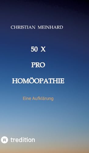 50 x pro Homöopathie: Eine Aufklärung von tredition