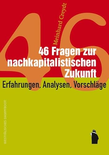 46 Fragen zur nachkapitalistischen Zukunft: Erfahrungen, Analysen, Vorschläge