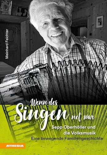 Wenn des Singen net war: Sepp Oberhöller und die Volksmusik - eine bewegende Familiengeschichte