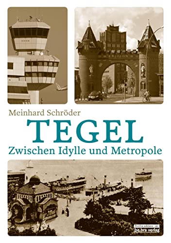 Tegel: Zwischen Idylle und Metropole