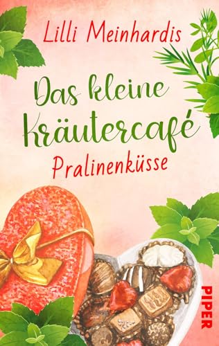 Das kleine Kräutercafé – Pralinenküsse (Alles grün 3): Roman | Liebestrubel in einem Frankfurter Café von Piper Gefühlvoll