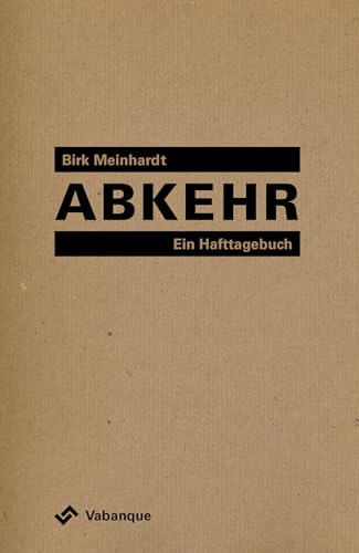 Abkehr: Ein Hafttagebuch von Vabanque Verlag