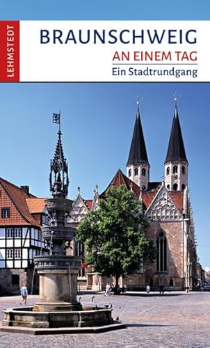 Braunschweig an einem Tag: Ein Stadtrundgang von Lehmstedt Verlag