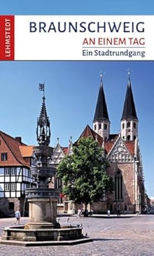 Braunschweig an einem Tag: Ein Stadtrundgang von Lehmstedt Verlag