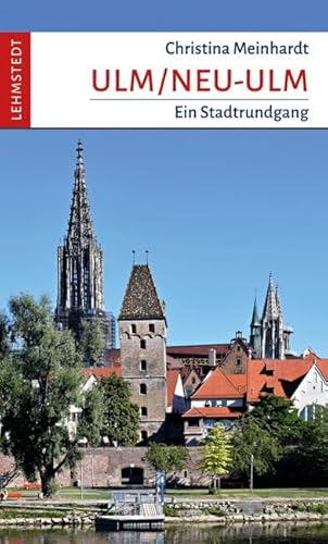 Ulm/Neu-Ulm: Ein Stadtrundgang Ulm/Neu-Ulm: Ein Stadtrundgang von Lehmstedt Verlag