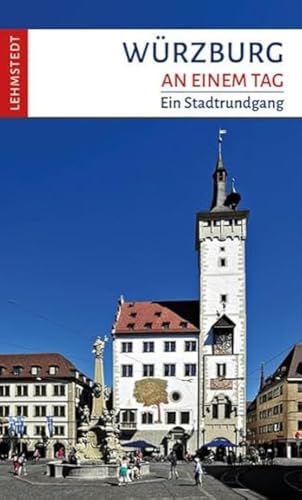 Würzburg an einem Tag: Ein Stadtrundgang