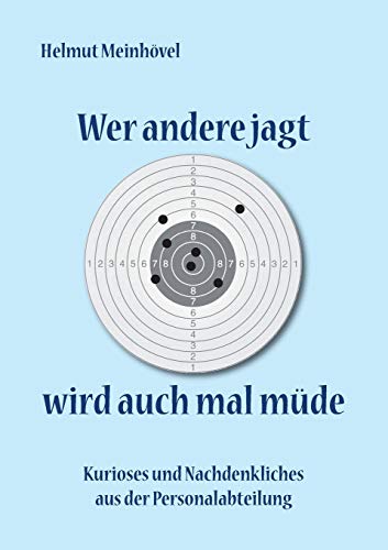 Wer andere jagt wird auch mal müde: Kurioses und Nachdenkliches aus der Personalabteilung