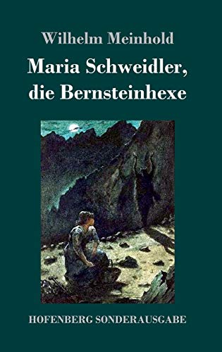 Maria Schweidler, die Bernsteinhexe von Hofenberg
